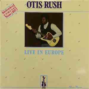 Otis Rush - Live In Europe