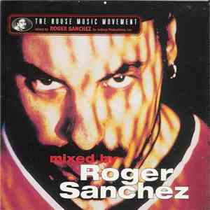 Roger Sanchez - The House Music Movement