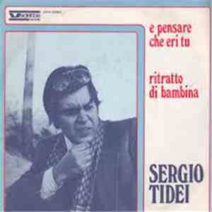 Sergio Tidei - E Pensare Che Eri Tu / Ritratto Di Bambina