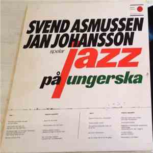 Svend Asmussen / Jan Johansson - Spelar Jazz På Ungerska