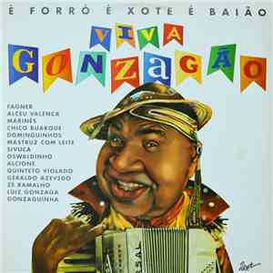 Various - É Forró É Xote É Baião. Viva Gonzagão