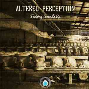 Altered Perception  - Factory Sounds Ep