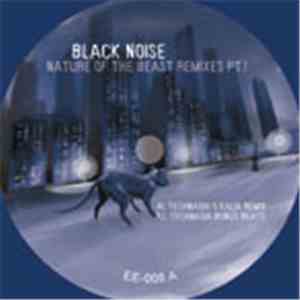 Black Noise - Nature Of The Beast Remixes Pt.1