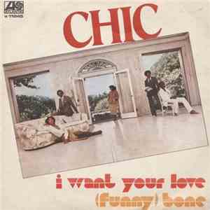 Chic - I Want Your Love / (Funny) Bone