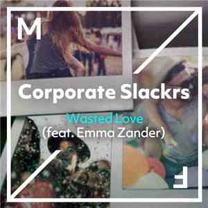 Corporate Slackrs Feat. Emma Zander - Wasted Love