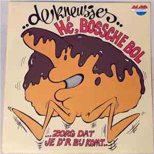 De Kneusjes - He, Bossche Bol