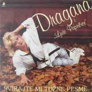 Dragana I Ljute Papričice - Svirajte Mi Tužne Pesme