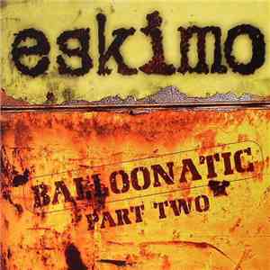 Eskimo  - Balloonatic - Part Two