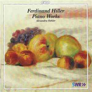 Ferdinand Hiller, Alexandra Oehler - Piano Works
