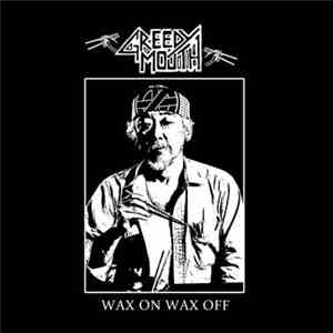 Greedy Mouth - Wax On Wax Off