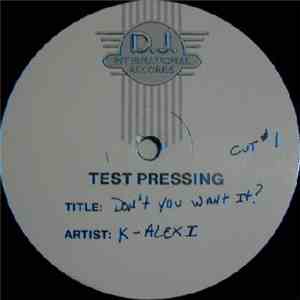 K-Alexi - Don't Cha Want It ?