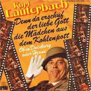 Kurt Lauterbach - Denn Da Erschuf Der Liebe Gott Die Mädchen Aus Dem Kohlen ...