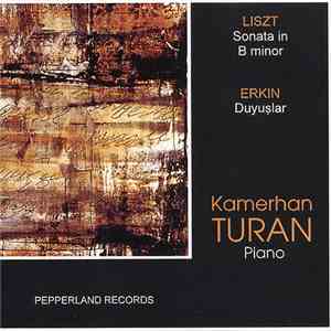 Liszt, Erkin, Kamerhan Turan - Kamerhan Turan, Piano
