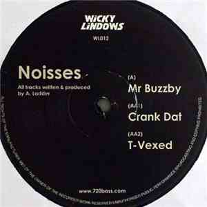 Noisses - Mr Buzzby / Crank Dat / T-Vexed