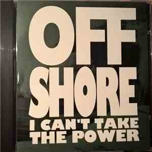 Off-Shore - I Can't Take The Power