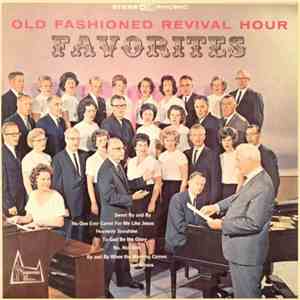 Old Fashioned Revival Hour Choir - Old Fashioned Revival Hour Favorites