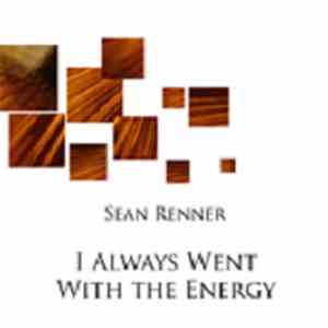 Sean Renner - I Always Went With The Energy