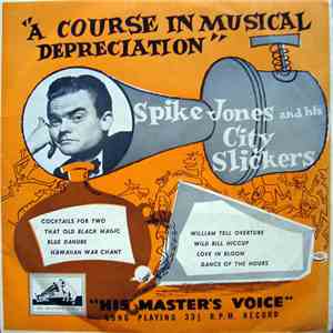 Spike Jones And His City Slickers - A Course In Musical Depreciation