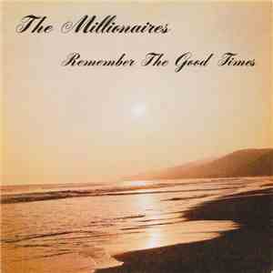 The Millionaires  - Remember The Good Times