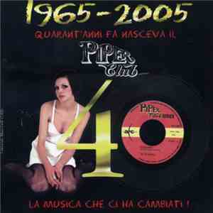 Various - 1965-2005 - Quarant'Anni Fa Nasceva Il Piper