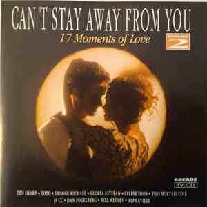 Various - Can't Stay Away From You - 17 Moments Of Love - Volume 2