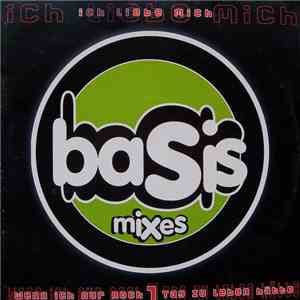 Basis  - Ich Liebe Mich / Wenn Ich Nur Noch 1 Tag Zu Leben Hätte (Mixes)
