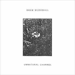 Drew McDowall - Unnatural Channel