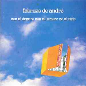 Fabrizio De André - Non Al Denaro Non All'Amore Nè Al Cielo
