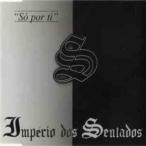 Império Dos Sentados - Só Por Ti