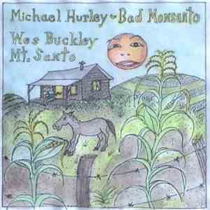 Michael Hurley / Wes Buckley - Bad Monsanto / Mt. Santo