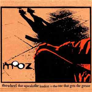 Mooz  - The Wheel That Squeaks The Loudest Is The One That Gets The Grease
