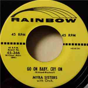 Myra Sisters - Go On Baby, Cry On / So So Sorry