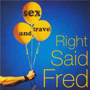 Right Said Fred - Sex And Travel