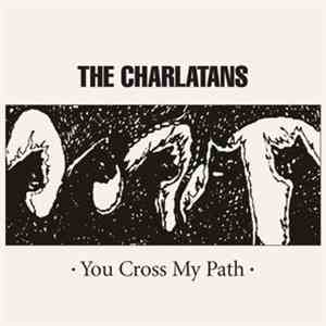 The Charlatans - You Cross My Path