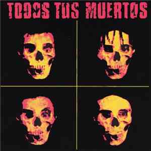 Todos Tus Muertos - Todos Tus Muertos