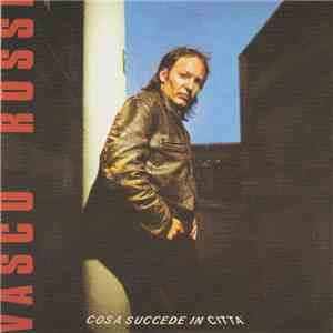 Vasco Rossi - Cosa Succede In Città