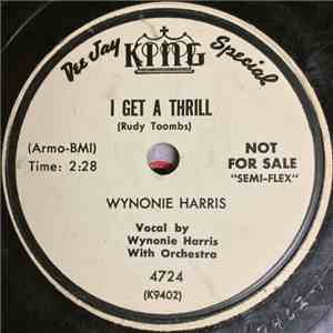 Wynonie Harris - I Get A Thrill / Don't Take My Whiskey Away from Me