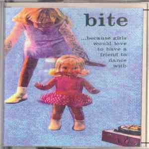 Bite  - Because Girls Would Love To Have A Friend To Dance With