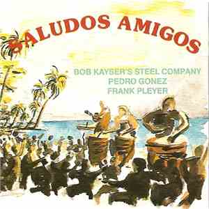 Bob Kayser's Steel Company, Pedro Gonez, Frank Pleyer - Saludos Amigos