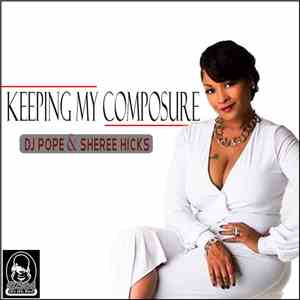 DJ Pope & Sheree Hicks - Keeping My Composure