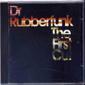 Dr. Rubberfunk - The First Cut