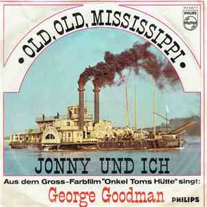 George Goodman - Old, Old, Mississippi / Jonny Und Ich