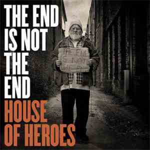 House Of Heroes - The End Is Not The End
