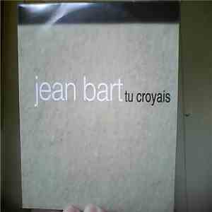 Jean Bart - Tu Croyais