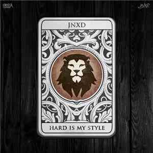 JNXD - Hard Is My Style