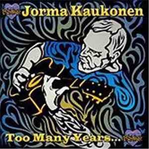Jorma Kaukonen - Too Many Years...