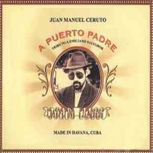 Juan Manuel Ceruto - A Puerto Padre: Tributo A Emiliano Salvador