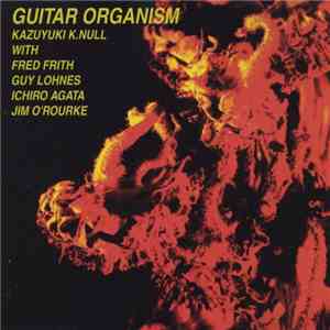 Kazuyuki K.Null With Fred Frith, Guy Lohnes, Ichiro Agata, Jim O'Rourke - G ...