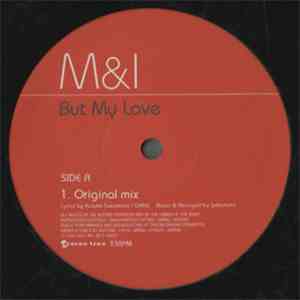 M&I are MAX  & Issa (Da Pump) - But My Love