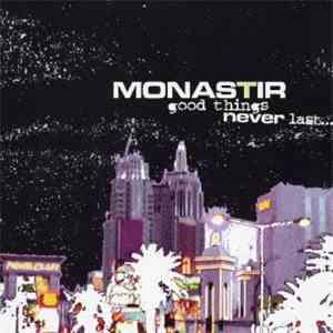 Monastir - Good Things Never Last...